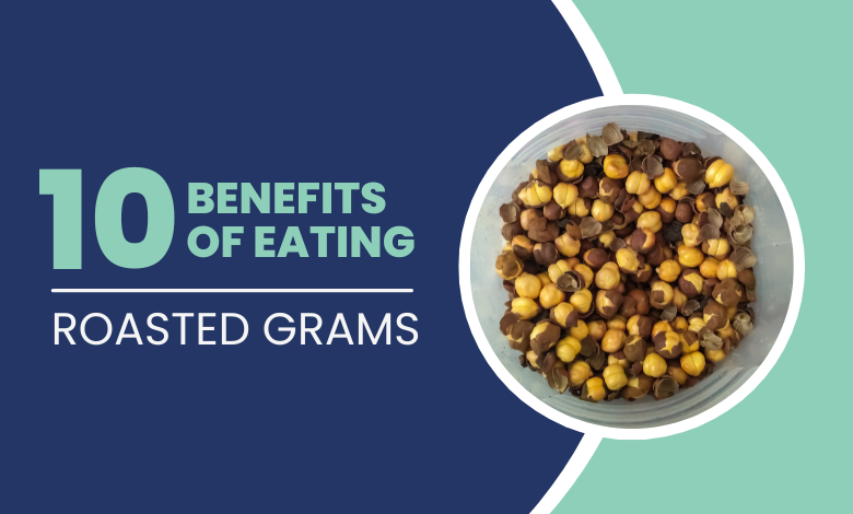 10 Benefits of Eating Roasted Gram for Your Health